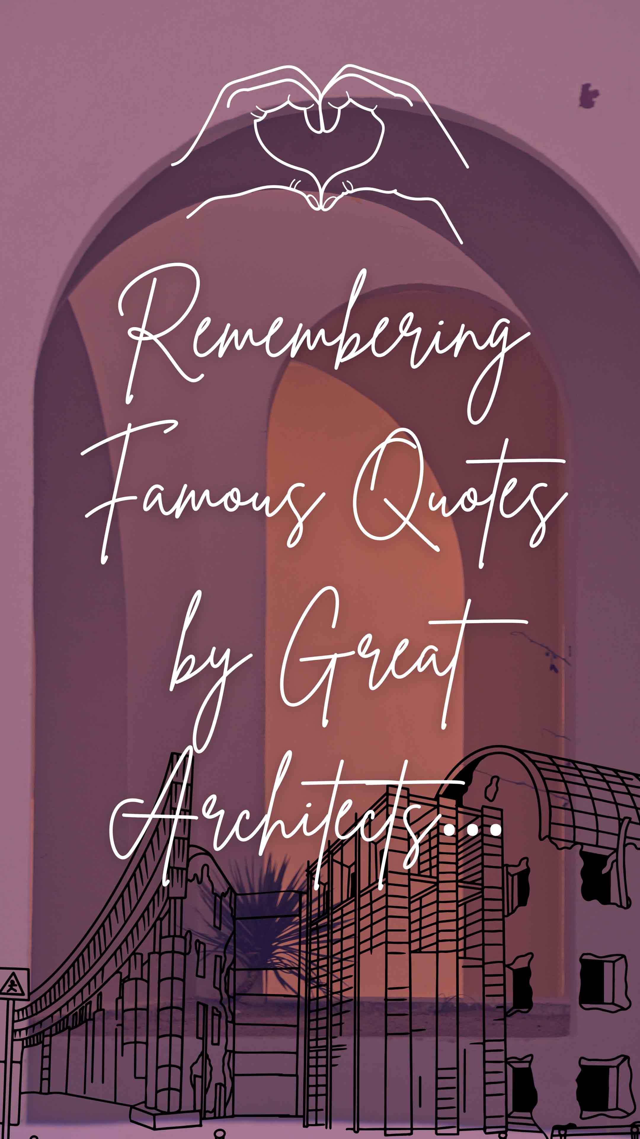 Remembering Famous Quotes by Great Architects… - 1